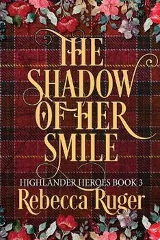 The Shadow of Her Smile (Highlander Heroes Book 3), Paperback/Rebecca Ruger