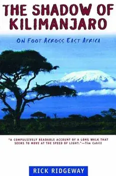 The Shadow of Kilimanjaro: On Foot Across East Africa, Paperback/Rick Ridgeway