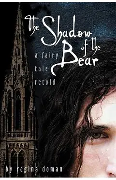 The Shadow of the Bear: A Fairy Tale Retold - Regina Doman