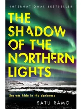 The Shadow of the Northern Lights. The brand new 2025 thriller in the million-copy bestselling, award-winning series, Paperback/Satu Ramo
