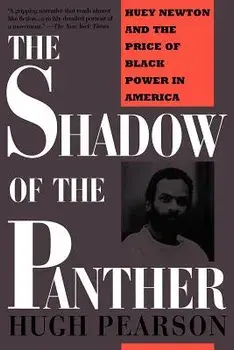 The Shadow of the Panther: Huey Newton and the Price of Black Power in America, Paperback/Hugh Pearson