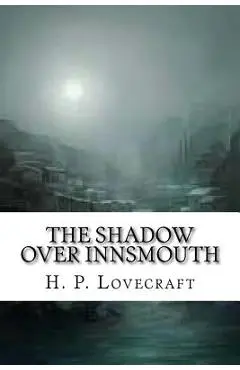 The Shadow Over Innsmouth - H. P. Lovecraft