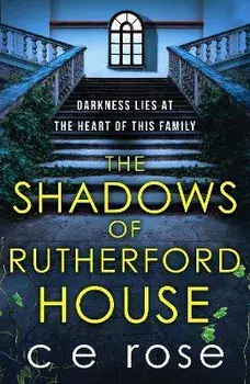 The Shadows of Rutherford House. A twisty, suspenseful page-turner full of mysteries to unravel, Paperback/CE Rose