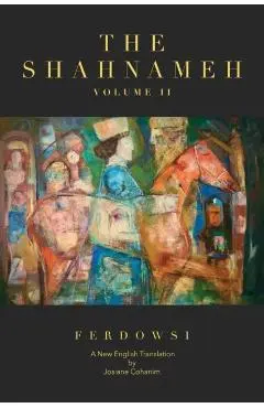 The Shahnameh Volume II: A New English Translation - Hakim Abul-ghassem Ferdowsi