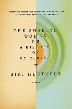 The Shaking Woman or a History of My Nerves, Paperback/Siri Hustvedt
