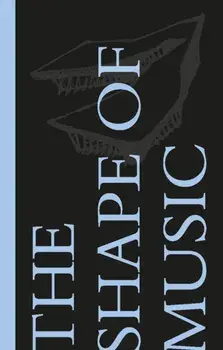The Shape of Music. Warren Schwartz, Hardback/Mark Volpe
