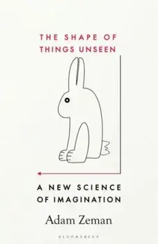 The Shape of Things Unseen. A New Science of Imagination, Paperback/Adam Zeman