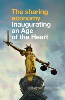 The Sharing Economy. Inaugurating an Age of the Heart, Paperback/Mohammed Sofiane Mesbahi