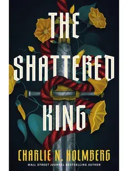 The Shattered King, Hardback/Charlie N. Holmberg