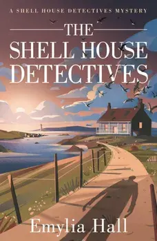 The Shell House Detectives, Paperback/Emylia Hall