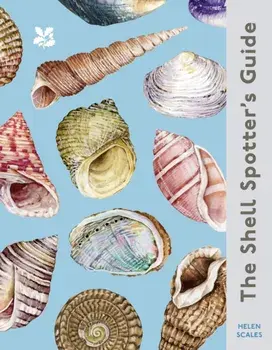 The Shell Spotter’s Guide, Hardback/Helen Scales