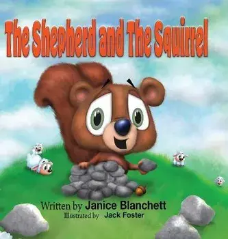 The Shepherd and The Squirrel, Hardcover/Janice Blanchett