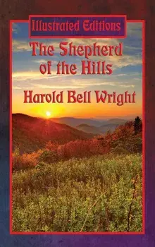 The Shepherd of the Hills (Illustrated Edition), Hardcover/Harold Bell Wright