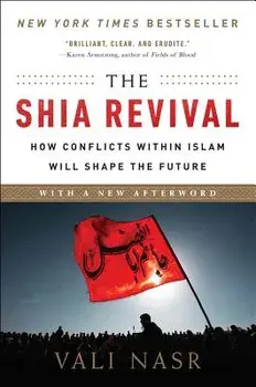 The Shia Revival: How Conflicts Within Islam Will Shape the Future, Paperback/Vali Nasr