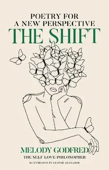 The Shift. Poetry for a New Perspective, Paperback/Melody Godfred