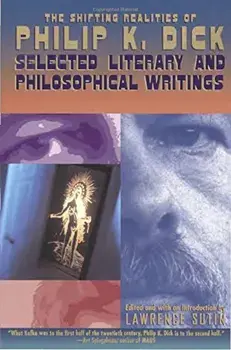The Shifting Realities of Philip K. Dick: Selected Literary and Philosophical Writings, Paperback/Philip K. Dick