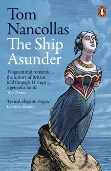 The Ship Asunder. A Maritime History of Britain in Eleven Vessels, Paperback/***