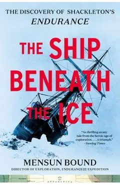 The Ship Beneath the Ice: The Discovery of Shackleton's Endurance - Mensun Bound