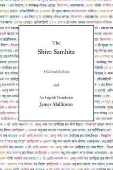 The Shiva Samhita: A Critical Edition and an English Translation, Paperback/James Mallinson