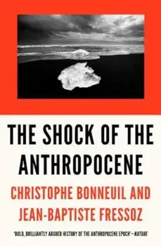 The Shock of the Anthropocene: The Earth, History and Us, Paperback/Christophe Bonneuil