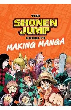The Shonen Jump Guide to Making Manga - Weekly Shonen Jump Editorial Department