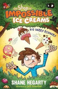 The Shop of Impossible Ice Creams: Big Berry Robbery. Book 2, Paperback/Shane Hegarty