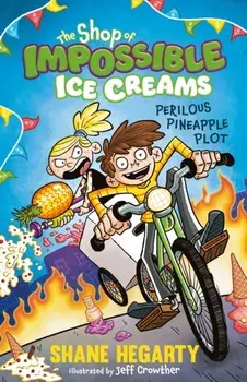 The Shop of Impossible Ice Creams: Perilous Pineapple Plot. Book 3, Paperback/Shane Hegarty