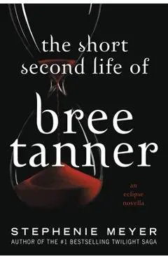 The Short Second Life of Bree Tanner: An Eclipse Novella - Stephenie Meyer
