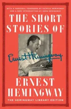 The Short Stories of Ernest Hemingway: The Hemingway Library Edition, Hardcover/Ernest Hemingway
