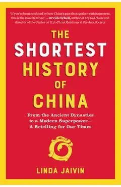 The Shortest History of China: From the Ancient Dynasties to a Modern Superpower--A Retelling for Our Times - Linda Jaivin