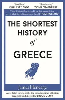 The Shortest History of Greece, Paperback/James Heneage