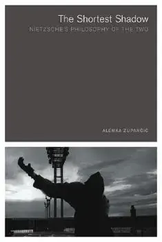 The Shortest Shadow: Nietzsche's Philosophy of the Two, Paperback/Alenka Zupancic