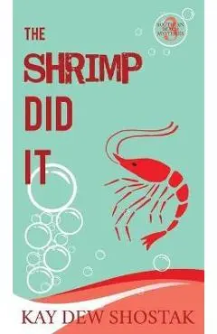 The Shrimp Did It - Kay Dew Shostak