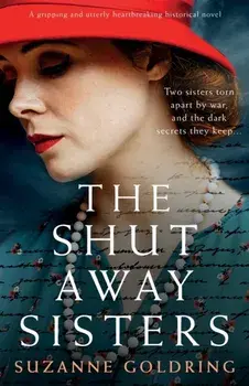 The Shut-Away Sisters: A gripping and utterly heartbreaking historical novel, Paperback/Suzanne Goldring