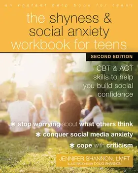 The Shyness and Social Anxiety Workbook for Teens, Second Edition. CBT and ACT Skills to Help You Build Social Confidence, Paperback/Jennifer Shannon