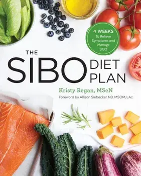 The Sibo Diet Plan: Four Weeks to Relieve Symptoms and Manage Sibo, Paperback/Kristy Regan