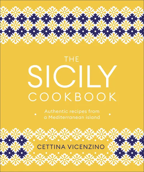 The Sicily Cookbook | Cettina Vicenzino