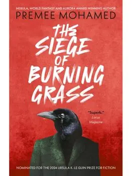 The Siege of Burning Grass: Shortlisted for the 2024 Ursula K. Le Guin Prize for Fiction, Paperback/Premee Mohamed