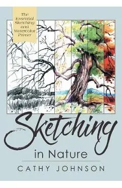 The Sierra Club Guide to Sketching in Nature, Revised Edition - Cathy Johnson