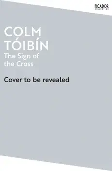 The Sign of the Cross. Travels in Catholic Europe, Paperback/Colm Toibin