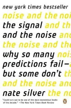 The Signal and the Noise: Why So Many Predictions Fail--But Some Don't, Paperback/Nate Silver