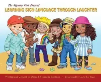 The Signing Kids Present Learning Sign Language Through Laughter, Hardcover/Debra J. Visneuski Fontaine