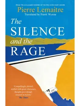 The Silence and the Rage. The epic and compelling second novel in 'The Glorious Years' series, Hardback/Pierre Lemaitre
