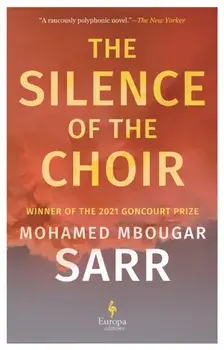 The Silence of the Choir. by Goncourt Prize winning, internationally renowned author, Paperback/Mohamed Mbougar Sarr
