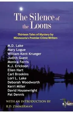 The Silence of the Loons: Thirteen Tales of Mystery by Minnesota's Premier Crime Writers - William Kent Krueger
