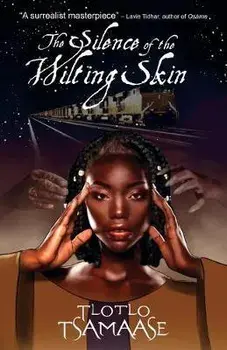 The Silence of the Wilting Skin, Paperback/Tlotlo Tsamaase