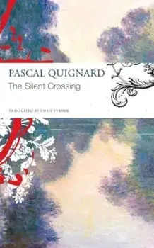 The Silent Crossing, Paperback/Pascal Quignard