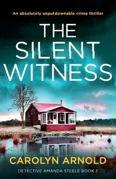 The Silent Witness: An absolutely unputdownable crime thriller, Paperback/Carolyn Arnold