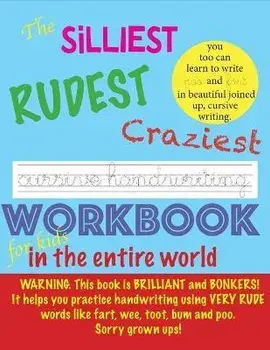 The Silliest Rudest Craziest Cursive Handwriting workbook for kids in the entire world: Hilarious, fun cursive handwriting, cursive handwriting practi, Paperback/Fyfe Reda &. Rye