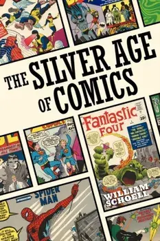 The Silver Age of Comics, Paperback/William Schoell